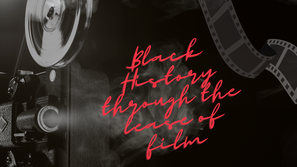 Black History Through The Lens of Film