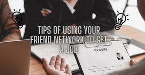 8 Tips of Using Your Friend Network to Get a Job
